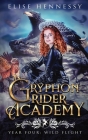 Gryphon Rider Academy: Year 4: Wild Flight By Elise Hennessy Cover Image