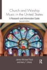 Church and Worship Music in the United States: A Research and Information Guide (Routledge Music Bibliographies) By James Michael Floyd, Avery Sharp Cover Image