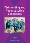 Disinventing and Reconstituting Languages (Bilingual Education & Bilingualism #62) By Sinfree Makoni (Editor), Alastair Pennycook (Editor) Cover Image