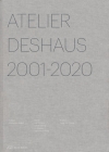 Atelier Deshaus 2001–2020: Architecture 2001–2020  By Hubertus Adam (Editor), Li Shiqiao (Contributions by), Stanislaus Fung (Contributions by), Liu Yichun (Contributions by), Chen Yifeng (Contributions by), Hubertus Adam (Contributions by), Yung Ho Chang (Foreword by) Cover Image