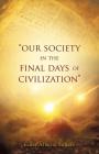 Our Society in the Final Days of Civilization By Elder Alberta Sellers Cover Image