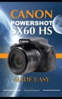 Canon Powershot SX60 HS: Made Easy Cover Image