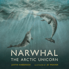 Narwhal: The Arctic Unicorn By Justin Anderson, Lillian Rachel (Read by) Cover Image