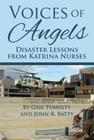 Voices of Angels: Disaster Lessons from Katrina Nurses By Gail Tumulty, John Batty Cover Image