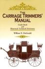 The Carriage Trimmers' Manual: Guide Book and Illustrated Technical Dictionary By William N. Fitzgerald Cover Image