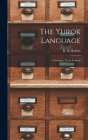The Yurok Language: Grammar, Texts, Lexicon By R. H. Robins (Created by) Cover Image