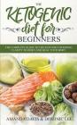 The Ketogenic Diet for Beginners: The Complete Guide to the Keto Diet Offering Clarity to Reset and Heal your Body By Amanda Davis Cover Image