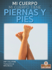 Mi Cuerpo Tiene Piernas Y Pies (My Body Has Legs and Feet) By Amy Culliford Cover Image