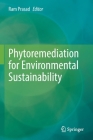 Phytoremediation for Environmental Sustainability By Ram Prasad (Editor) Cover Image