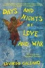 Days and Nights of Love and War By Eduardo Galeano, Sandra Cisneros (Foreword by) Cover Image