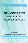 Muhammad (sws) Truly Is the Prophet of Allah By Muhammad Al-Sayed Muhammad Cover Image