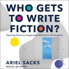 Who Gets to Write Fiction?: Opening Doors to Imaginative Writing for All Students Cover Image