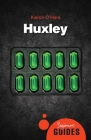 Huxley: A Beginner's Guide (Beginner's Guides) By Kieron O'Hara Cover Image