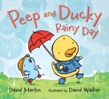 Peep and Ducky Rainy Day By David Martin, David M. Walker (Illustrator) Cover Image
