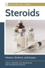 Steroids: History, Science, and Issues (Story of a Drug) By Joan Standora, Alex Bogomolnik, Malgorzata Slugocki Cover Image