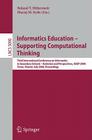 Informatics Education-Supporting Computational Thinking: Third International Conference on Informatics in Secondary Schools - Evolution and Perspectiv By Roland Mittermeir (Editor), Maciej M. Syslo (Editor) Cover Image