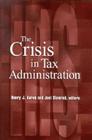 The Crisis in Tax Administration By Henry Aaron (Editor), Joel Slemrod (Editor) Cover Image