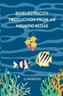 Bioelectricity Production from an Aquatic Algae By G. Maneesh Cover Image