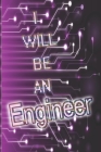 Notebook: I will be an engineer, 6