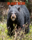 Black Bear: Amazing Photos & Fun Facts Book About Black Bear For Kids By Kelly Craig Cover Image