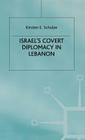 Israel's Covert Diplomacy in Lebanon (St Antony's) By Kirsten E. Schulze Cover Image