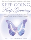 Keep Going, Keep Growing: A wellness journal with a 70-day tracker to help you continue to grow into the best version of yourself By Patty Barajas Godinez Cover Image