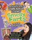 Smelly Farts and Other Body Horrors (Disgusting & Dreadful Science) By Anna Claybourne Cover Image
