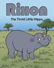 Rixon: The Timid Little Hippo By Nancy Crosby Cover Image