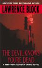 The Devil Knows You're Dead: A Matthew Scudder Crime Novel By Lawrence Block Cover Image