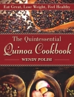 The Quintessential Quinoa Cookbook: Eat Great, Lose Weight, Feel Healthy Cover Image