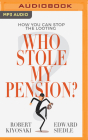 Who Stole My Pension?: How You Can Stop the Looting By Robert T. Kiyosaki, Edward Siedle, Tom Parks (Read by) Cover Image