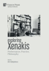 Exploring Xenakis: Performance, Practice, Philosophy (Music) Cover Image