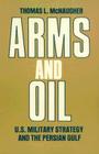 Arms and Oil: U.S. Military Strategy and the Persian Gulf Cover Image