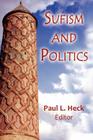 Sufism and Politics By Paul L. Heck Cover Image