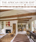 The African Decor Edit: Collecting and Decorating with Heritage Objects Cover Image