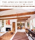 The African Decor Edit: Collecting and Decorating with Heritage Objects Cover Image