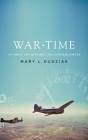 War Time: An Idea, Its History, Its Consequences By Mary L. Dudziak Cover Image