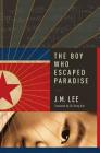The Boy Who Escaped Paradise: A Novel By J. M. Lee, Chi-Young Kim (Translated by) Cover Image
