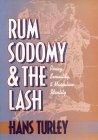 Rum, Sodomy, and the Lash: Piracy, Sexuality, and Masculine Identity By Hans Turley Cover Image
