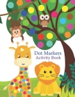 Dot Markers Activity Book: A Fun Dot Activity Book Animals, vehicles, toys for Toddlers and Kids ages 2+: Dot Markers for Preschool. Art Paint Da Cover Image