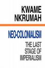 Neo-Colonialism The Last Stage of Imperialism By Kwame Nkrumah Cover Image