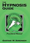 The Hypnosis Guide: Procedural Manual By Gustave Sorensen Cover Image