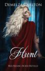 Hunt: Red Riding Hood Retold (Romance a Medieval Fairytale #15) By Demelza Carlton Cover Image