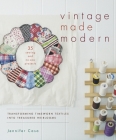 Vintage Made Modern: Transforming Timeworn Textiles into Treasured Heirlooms Cover Image