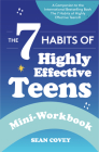 The 7 Habits of Highly Effective Teens: Mini-Workbook (Self Help Workbook for Teens, Ages 12-17) Cover Image