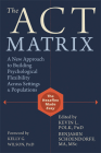 The Act Matrix: A New Approach to Building Psychological Flexibility Across Settings & Populations Cover Image