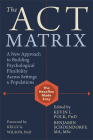 The Act Matrix: A New Approach to Building Psychological Flexibility Across Settings & Populations By Kevin L. Polk (Editor), Benjamin Schoendorff (Editor), Kelly G. Wilson (Foreword by) Cover Image