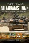 M1 Abrams Tank (Images of War) By Michael Green Cover Image