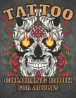 Tattoo Coloring Book for Adults: : Over 30 Coloring Pages For Adult Relaxation With Beautiful Tattoo Designs ! By As-Color Publishing Cover Image