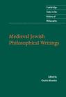 Medieval Jewish Philosophical Writings (Cambridge Texts in the History of Philosophy) By Charles Manekin (Editor) Cover Image